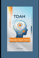 TDAH Descubra Quem Voc? ?: Identifique, Compreenda e Supere