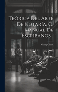 Terica Del Arte De Notara, , Manual De Escribanos...