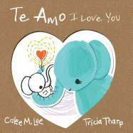Te Amo / I Love You: Bilingual Spanish English Edition