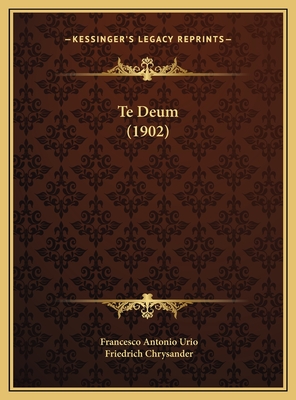 Te Deum (1902) - Urio, Francesco Antonio, and Chrysander, Friedrich (Editor)