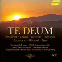 Te Deum: Braunfels, Berlioz, Dvork, Bruckner, Naumann, Hndel, Bizet - Angela Maria Blasi (soprano); Cacilie Fuhs (soprano); Christian Elsner (tenor); Dietrich Henschel (baritone);...