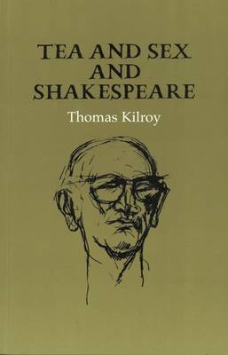 Tea and Sex and Shakespeare - Kilroy, Thomas