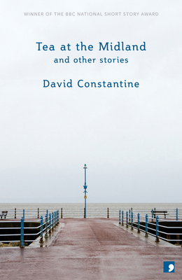 Tea at the Midland: and Other Stories - Constantine, David