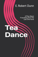 Tea Dance: A Play About Friendship And The Last One Alive