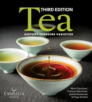 Tea: History, Terroirs, Varieties - Gascoyne, Kevin, and Marchand, Francois, and Desharnais, Jasmin