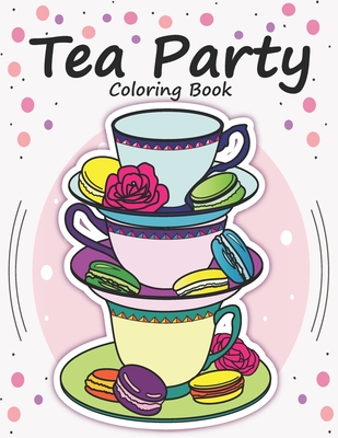 Tea Party Coloring Book: Tea coloring for kids - Earjeeniha