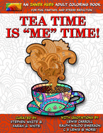 Tea Time is ME Time - An Inner Hues Adult Coloring Book: Fun, Fantasy, and Stress Reduction combining Art, Tea, Poetry, and Music for Relaxation, Meditation, and Creativity.