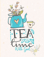Tea Time with God: My Bible Study Notes