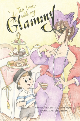 Tea Time with my Glammy: A fun and delicious story about memories being made while they can..... - Enchanted Tea Girl Joanne