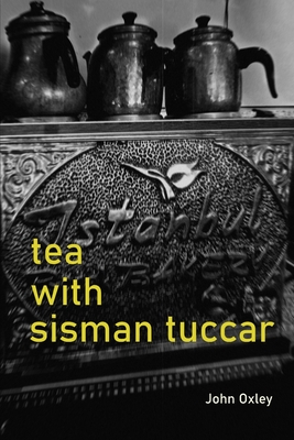 Tea with Sisman Tuccar - Oxley, John