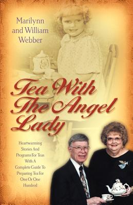 Tea with the Angel Lady - Webber, Marilynn Carlson, and Webber, William Lloyd