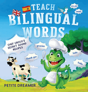 Teach Bilingual Words - Chef Croco's Secret Sound Recipes: Ignite bilingual mastery - 5 charming animals defeat language fears, transforming grudging learners into confident speakers! Spanish-English