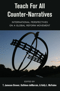 Teach for All Counter-Narratives: International Perspectives on a Global Reform Movement