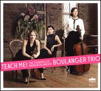 Teach Me!: The Students of Nadia Boulanger - Boulanger Trio