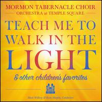 Teach Me to Walk in the Light & Other Children's Favorites - Mormon Tabernacle Choir