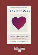 Teach Only Love: The Twelve Principles of Attitudinal Healing (Easyread Large Edition)