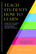 Teach Students How To Learn: Strategies You Can Incorporate in Any Course to Improve Student Metacognition, Study Skills, and Motivation