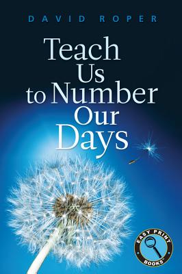 Teach Us to Number Our Days - Roper, David