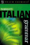 Teach Yourself Beginner's Italian Grammar - Bowles, Vittoria, and Protej, Vittoria Bowles, and Bowles Vittoria