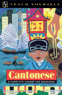 Teach Yourself Cantonese Complete Course - Baker, Hugh, and Ho, Hanson, and Ho, P K