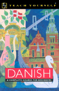 Teach Yourself Danish Complete Course - Teach Yourself Publishing, and Elsworth, Bente
