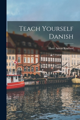 Teach Yourself Danish - Koefoed, Hans Anton