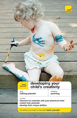 Teach Yourself Developing Your Child's Creativity - Wilson, Victoria