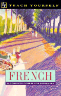 Teach Yourself French: A Complete Course for Beginners