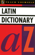 Teach Yourself Latin Dictionary - Teach Yourself Publishing, and Wilson, Alastair, and Wilson, A