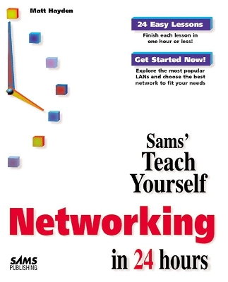 Teach Yourself Networking in 24 Hours - Hayden, Matt, and Newman, Greg