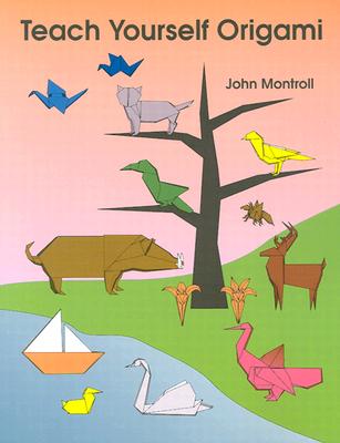 Teach Yourself Origami - Montroll, John