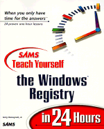 Teach Yourself the Windows Registry in 24 Hours