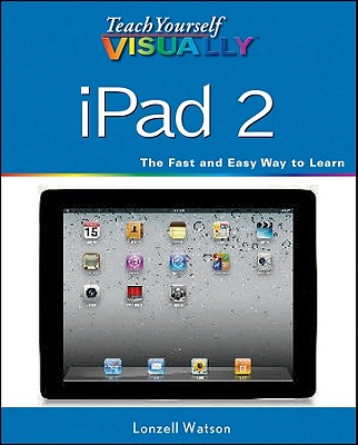 Teach Yourself Visually iPad 2 - Watson, Lonzell