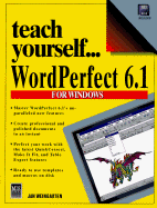 Teach Yourself-- WordPerfect 6.1 for Windows - Weingarten, Jan