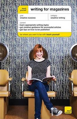 Teach Yourself Writing for Magazines - Bown, Lesley, and Gawthorpe, Ann