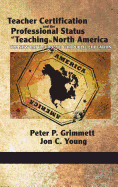 Teacher Certification and the Professional Status of Teaching in North America: The New Battleground for Public Education