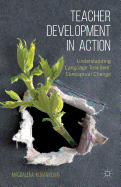 Teacher Development in Action: Understanding Language Teachers' Conceptual Change