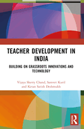 Teacher Development in India: Building on Grassroots Innovations and Technology