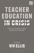 Teacher Education in Crisis: The State, the Market and the Universities in England