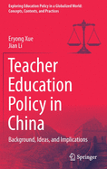 Teacher Education Policy in China: Background, Ideas, and Implications