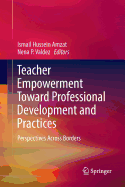 Teacher Empowerment Toward Professional Development and Practices: Perspectives Across Borders