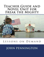 Teacher Guide and Novel Unit for Freak the Mighty: Lessons on Demand