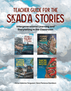Teacher Guide for the Sk'ad'a Stories: Intergenerational Learning and Storytelling in the Classroom