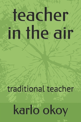 teacher in the air: traditional teacher - Okoy Kko, Karlo Kolong