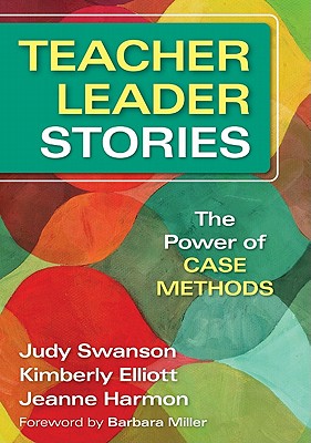 Teacher Leader Stories - Swanson, Judy, and Elliott, Kimberly, and Harmon, Jeanne M