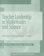 Teacher Leadership in Mathematics and Science: Casebook and Facilitator's Guide