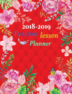 Teacher Lesson Planner: 2018-2019: Teacher Planner & Record Book 2018-2019: Pink Floral in White Cover: Teacher Planning Book 2018-2019 Diary Planner Journal for Teacher Book, Setting Yearly Goal, Organized and Well Record. (Teacher's Lesson Planner...