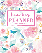 Teacher Planner 2019-2020 Edition: 12-month Calendar Schedule Organizer, 48-weeks Lesson Plan (July 2019 to June 2020), 8 x 10 inches, Pink Floral Design