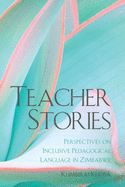 Teacher Stories: Perspectives on Inclusive Pedagogical Language in Zimbabwe