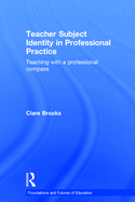 Teacher Subject Identity in Professional Practice: Teaching with a professional compass